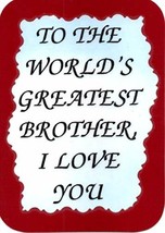 World&#39;s Greatest Brother I Love You 3&quot; x 4&quot; Love Note Inspirational Sayi... - $3.99