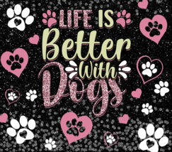 20 oz Sublimation Tumbler Life Is Better With Dogs  Ready To Press Print - £3.89 GBP