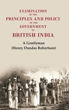 Examination of the Principles and Policy of the Government of British India - £19.66 GBP