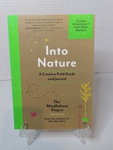 Into Nature A Creative Field Guide and Journal The Mindfulness Project 2018 - $8.59