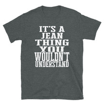 It&#39;s a Jean Thing You Wouldn&#39;t Understand TShirt - £20.64 GBP+