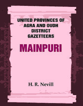 United Provinces of Agra and Oudh District Gazetteers: Mainpuri Vol. XXXIV - £33.28 GBP