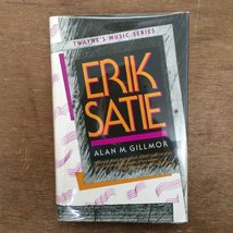 Erik Satie (Twayne&#39;s Music Series) Gillmor, Alan M. - $22.53