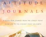 The Altitude Journals: A Seven-Year Journey from the Lowest Point in My ... - $24.70