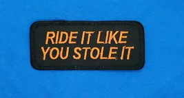 Ride It Like You Stole It Iron On Sew On Embroidered Patch 3 1/2&quot; x 1 1/2&quot; - £3.79 GBP