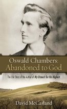 Oswald Chambers: Abandoned to God: The Life Story of the Author of My Utmost for - £18.66 GBP