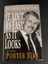 It Ain&#39;t As Easy As It Looks/Ted Turner&#39;s Amazing Story by Porter Bibb HCDJ.. - $15.88