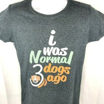 I Was Normal 3 Dogs Ago Womens M Babydoll T-Shirt Medium Pet Owner Gray ... - £15.06 GBP