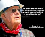 JIMMY CARTER "MUSIC AND ART" QUOTE PHOTO PRINT IN ALL SIZES - $8.70+
