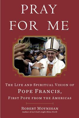 Pray for Me: The Life and Spiritual Vision of Pope Francis, First Pope f... - $4.90