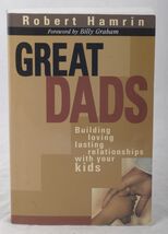 Great Dads Building Loving Lasting Relationships with your Kids By Rober... - $5.58