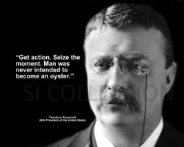 Theodore Roosevelt &quot;Get Action. Seize The Moment...&quot; Quote Photo Various Sizes - £3.87 GBP+