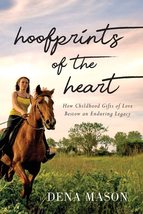 Hoofprints of the Heart: How Childhood Gifts of Love Bestow an Enduring Legacy - £19.57 GBP