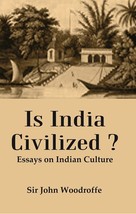 Is India Civilized ? : Essays on Indian Culture [Hardcover] - £35.38 GBP