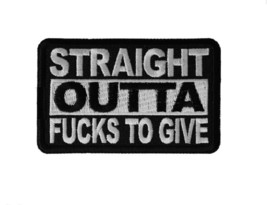 STRAIGHT OUTTA F*CKS to Give 3.5&quot; x 2-3/16&quot; iron on patch (6459) Biker (G42) - £5.01 GBP