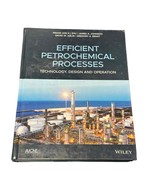 Efficient Petrochemical Processes Technology, Design &amp; Operation 2019 Ha... - £78.94 GBP