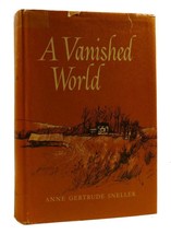 Anne Gertrude Sneller A VANISHED WORLD  1st Edition 1st Printing - $69.95