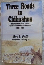 Three Roads to Chihuahua: The Great Wagon Roads That Opened the Southwest, 1823- - $23.74