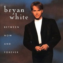 Between Now And Forever - White, Bryan - Music CD - Very Good - £3.85 GBP