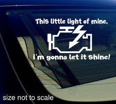 This Little Check Engine Light Gonna Shine Sticker Decal - Choose Color Funny 6&quot; - £2.67 GBP