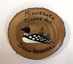 Minnesota Closed For Snow Removal Magnet Rustic Wood Slice Painted Duck 2.5&quot; - £7.19 GBP