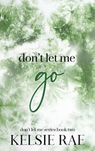 Don&#39;t Let Me Go by Kelsie Rae (2022, Trade Paperback) - $13.99