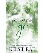 Don&#39;t Let Me Go by Kelsie Rae (2022, Trade Paperback) - $19.00 CAD