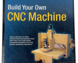 Build Your Own CNC Machine BOOK by Patrick Hood-Daniel, James Floyd Kell... - $18.80
