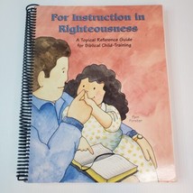 For Instruction in Righteousness Biblical Child Training Handbook Pam Fo... - £13.42 GBP