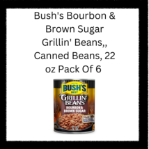 Bush&#39;s Bourbon &amp; Brown Sugar Grillin&#39; Beans,, Canned Beans, 22 oz Pack Of 6  - £19.27 GBP