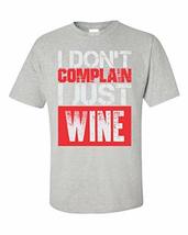 Kellyww I Don&#39;t Complain I just Wine Funny Whine Joke - Unisex T-Shirt - $29.69
