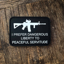 I Prefer Dangerous Liberty To Peaceful Servitude PVC Morale Patch - £4.67 GBP