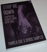 Strip Me Down: Light in the Darkest Hour Book 5 Denise Samples, Pamela Gail - £18.94 GBP