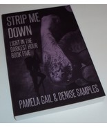 Strip Me Down: Light in the Darkest Hour Book 5 Denise Samples, Pamela Gail - £18.72 GBP