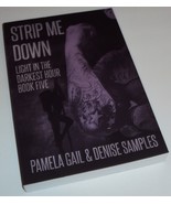 Strip Me Down Light in the Darkest Hour Book 5 Denise Samples, Pamela Gail - $23.70