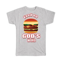 Feed on God&#39;s Word : Gift T-Shirt Christian Evangelical Catholic - £19.97 GBP+