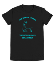 The dream is free, the work comes separately  youthtee, in color black  - £17.94 GBP