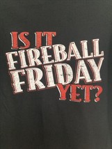 “ Is it Fireball Friday Yet? “ Size XL Black T-Shirt. Gildan Soft Style Tee. New - £13.82 GBP