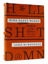 John Mc Whorter Nine Nasty Words: English In The Gutter - Then, Now, And Forever - £40.18 GBP