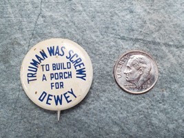 Truman Was Screwy To Build a Porch For Dewey 1972 Button Pin Vtg 1948 Campaign - £6.07 GBP