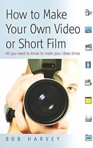 How to Make Your Own Video Or Short Film: All You Need to Know.New Book. - £11.74 GBP