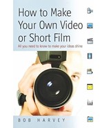 How to Make Your Own Video Or Short Film: All You Need to Know.New Book. - $14.97