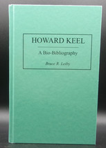 Bruce R. Leiby HOWARD KEEL: A Bio-Bibliography First edition Greenwood Press - £43.15 GBP
