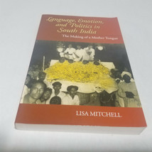 Language, Emotions, And Politics In South India By Lisa Mitchell Paperback - $13.98