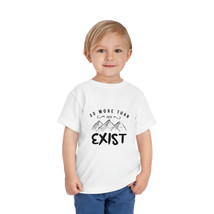 Toddler Custom T-Shirt: &quot;Do More Than Just Exist&quot; Adventure-Inspired Print - £15.38 GBP