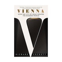 Vienna  How the City of Ideas Created the Modern World Cockett, Richard - £12.30 GBP