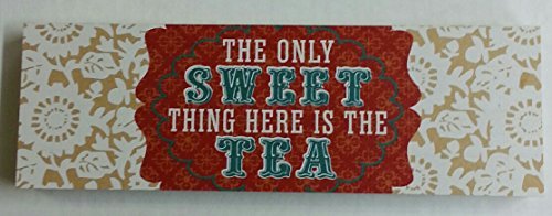 Danielson Designs Decorative Magnetic Sign "The Only Sweet Thing Here Is The Tea - $9.45