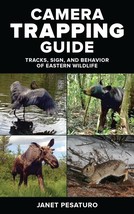 Camera Trapping Guide : Tracks, Sign, & More by Janet Pesaturo - £21.38 GBP