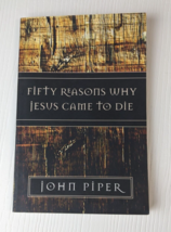 Fifty Reasons Why Jesus Came to Die - John Piper - £2.31 GBP