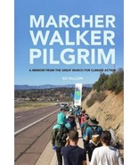 Marcher, Walker, Pilgrim: A Memoir from the Great March for Climate Acti... - $11.03
